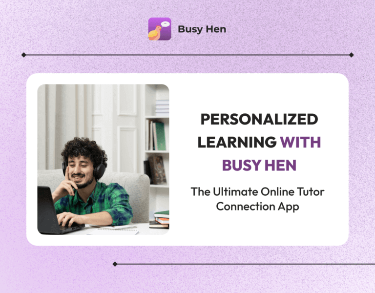 Personalized Learning with Busy Hen The Ultimate Online Tutor Connection App