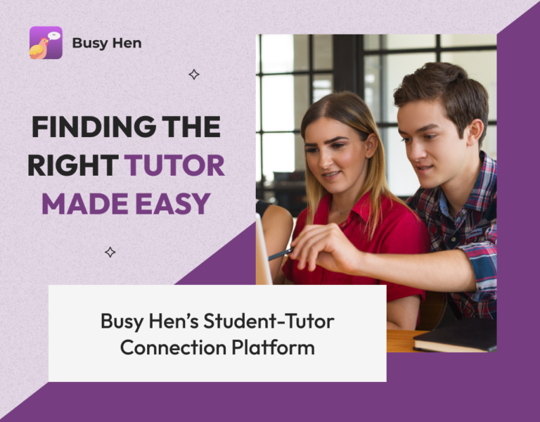 Finding the Right Tutor Made Easy Busy Hen’s Student-Tutor Connection Platform